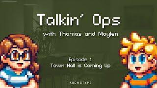 Talkin' Ops with Thomas and Maylen Ep. 1 — Town Hall is Coming Up