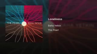 Baha Yetkin - Loneliness