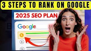 3 Easy Steps to Rank on Google 2025