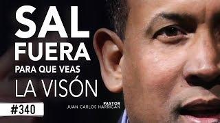 SAL FUERA PARA QUE VEAS LA VISÓN - Pastor Juan Carlos Harrigan