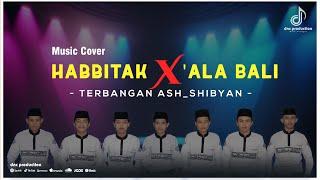 Habbitak X Ala Bali | Terbangan Ash-Shibyan