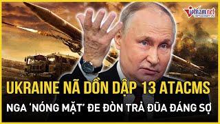 Ukraine nã 13 tên lửa tầm xa ATACMS trong 3 ngày, Nga ‘nóng mặt’ đe đòn trả đũa đáng sợ