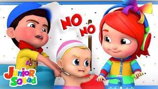 New No No Song | Nursery Rhymes and Baby Songs | Kids Songs for Children with Junior Squad