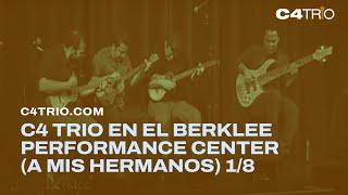 C4 Trio en el Berklee Performance Center (A mis Hermanos) 1/8