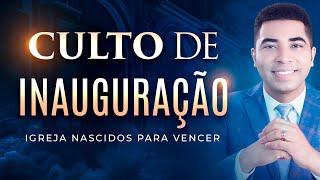 CULTO DE INAUGURAÇÃO IGREJA NASCIDOS PARA VENCER | PASTOR BRUNO SOUZA