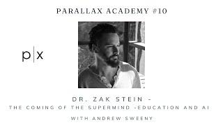 Parallax Academy # 10: Zak Stein: The Coming of The Supermind - Education and AI