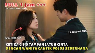 KETIKA C.E.O TAMPAN SOMBONG JATUH CINTA PADA GADIS POLOS KARYAWAN SENDIRI - ALUR CERITA DRAMA KOREA