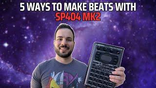 5 Ways to Make Beats with the SP404 MK2 // Beatmaking Methods For Any Setup