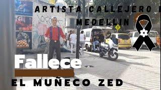 FALLECIO el MUÑECO  ZED Artista CALLEJERO de la Ciudad de Medellin,Colombia 《2023》