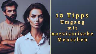 Wie Du mit narzisstischen Menschen umgehen kannst - 10 Möglichkeiten