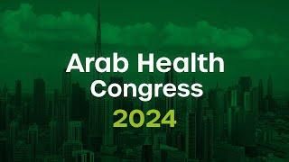 Arab Health Congress 2024 | CME accredited medical conferences in the Middle East