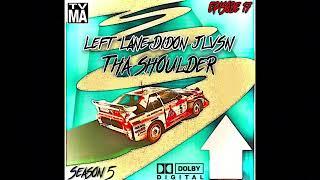 Left Lane Didon & JLVSN - Tha Shoulder (Episode 17)