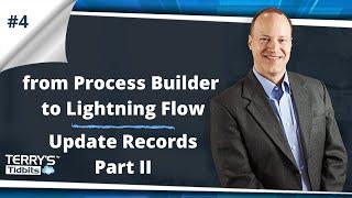 #4 From Process Builder to Lightning Flow - Updating Records - Part II