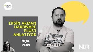 Ersin Akman Hardware Plus'ı anlatıyor