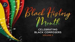 Black History Month - Celebrating Black Composers Volume 2