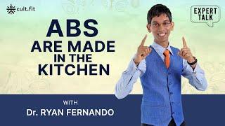 Expert Talks: Abs Are Made In The Kitchen With Dr. Ryan Fernando | Cult Fit