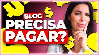 PRECISA PAGAR PARA TER BLOG? A VERDADE