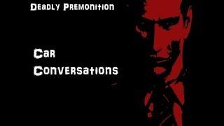 Deadly Premonition: Car Conversations