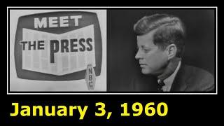 JOHN F. KENNEDY ON NBC'S "MEET THE PRESS" (JANUARY 3, 1960)