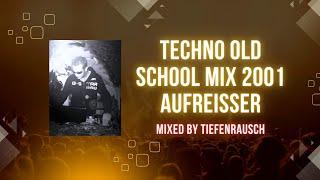 TECHNO OLD SCHOOL MIX 2001 | AUFREISSER | Mixed by TIEFENRAUSCH