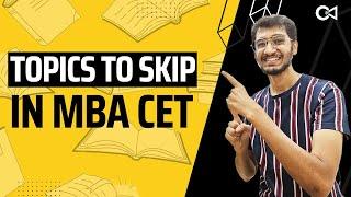 Skip these topics to score 99.99%ile in CET | Topics to skip in MBA CET | Crack Every Test