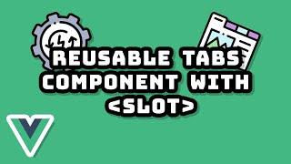 Building a Reusable Tabs Component with Vue Slots