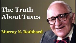 The Truth About Taxes | by Murray N. Rothbard