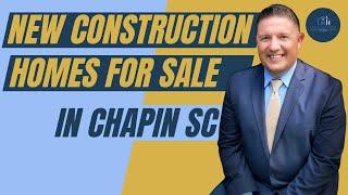 New Construction Homes for Sale in Chapin South Carolina