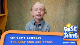 "Rise and Shine" Writer's Contest - The Baby Who Ate Trees