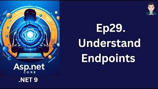 Ep29. Understand Endpoints  | ASP.NET Core in .NET 9 | C# | 2024