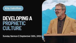 Developing a Prophetic Culture || Sunday Sermon Kris Vallotton