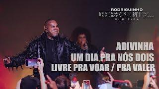 Rodriguinho - Adivinha / Um Dia Pra Nós Dois / Livre Pra Voar / Pra Valer [DE REPENTE... CURITIBA]