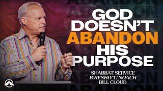 God Doesn't Abandon His Purpose | Bill Cloud | Jacobs Tent