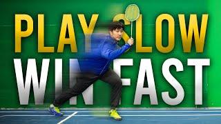 Play SLOW, Win FAST (badminton tips)