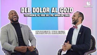 "Del Dolor al Gozo: El Testimonio de Vida del Pr. Arnaldo Cruz"