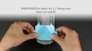 Wrapgrade for Mavic Air 2 Main Unit and RC | Pasting work / 貼り方