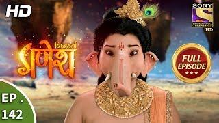 Vighnaharta Ganesh - Ep 142 - Full Episode - 9th March, 2018