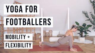 YOGA FOR FOOTBALLERS | Flexibility, Mobility + Stretching for Soccer Players