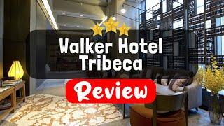 Walker Hotel Tribeca New York Review - Is This Hotel Worth It?