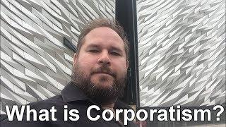 What is Corporatism?