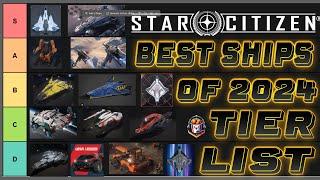 Top Ships of 2024 Tier List - Star Citizen 4.0 - #starcitizen