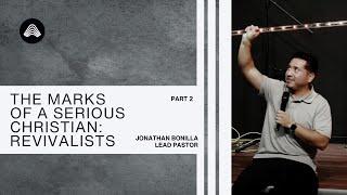 The Marks of A Serious Christian: Revivalists | Jonathan Bonilla | Atmosphere Church