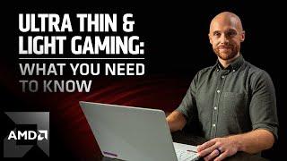 Ultra Thin & Light Gaming: What you need to know