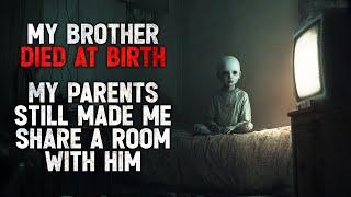 "My Brother Died at Birth. My Parents Still Made Me Share a Room With Him." Creepypasta