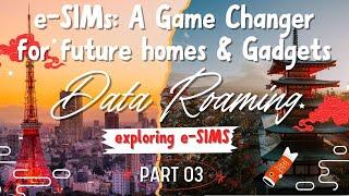 eSIM are a Game Changer: Transforming Homes, Gadgets, and the Mobile Industry