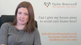 Can I give my house away to avoid care home fees? | Taylor Bracewell Solicitors