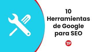 10 Herramientas SEO de Google gratis para posicionar tu sitio web WordPress