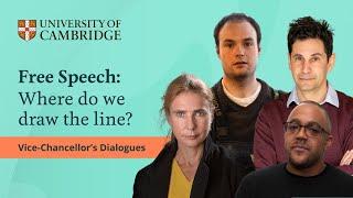 Free speech: where do we draw the line? Vice Chancellor's Dialogues at the University of Cambridge