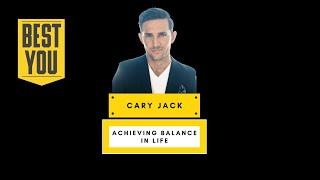 Cary Jack - Achieving Balance In Life