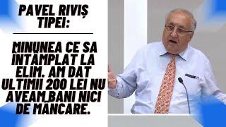 Riviș Tipei: Minunea ce sa întâmplat la Elim. Am dat ultimii 200 lei nu aveam bani nici de mâncare.